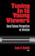 Tuning in to young viewers : social science perspectives on television /