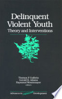 Delinquent violent youth : theory and interventions /