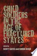 Child soldiers in the age of fractured states /