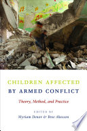 Children affected by armed conflict : theory, method, and practice /