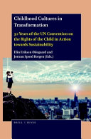 Childhood cultures in transformation : 30 years of the UN convention of the rights on the child in action towards sustainability /