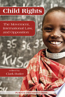 Child rights : the movement, international law, and opposition /