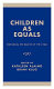 Children as equals : exploring the rights of the child /