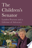 The children's senator : Landon Pearson and a lifetime of advocacy /