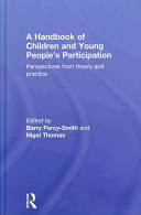 A handbook of children and young people's participation : perspectives from theory and practice /