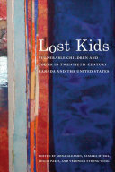 Lost kids : vulnerable children and youth in twentieth-century Canada and the United States /