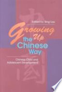 Growing up the Chinese way : Chinese child and adolescent development /