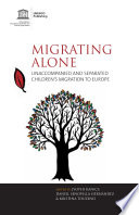 Migrating alone : unaccompanied and separated children's migration to Europe /