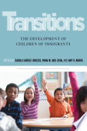 Transitions : the development of children of immigrants /