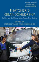 Thatcher's grandchildren? : politics and childhood in the twenty-first century /