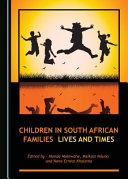 Children in South African families : lives and times /