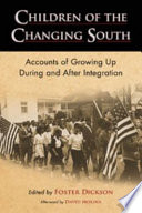 Children of the changing South : accounts of growing up during and after integration /