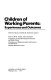 Children of working parents : experiences and outcomes /