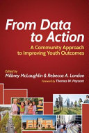 From data to action : a community approach to improving youth outcomes /