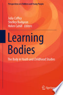 Learning bodies : the body in youth and childhood studies /