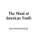 The Mood of American youth 1983 : a survey of American youth /