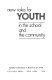 New roles for youth in the school and the community /