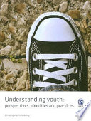 Understanding youth : perspectives, identities and practices /