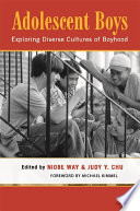 Adolescent boys : exploring diverse cultures of boyhood /