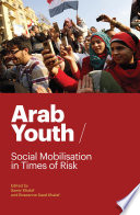 Arab youth : social mobilization in times of risk /