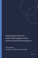 Emancipatory practices : adult/youth engagement for social and environmental justice /