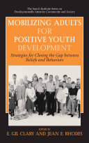 Mobilizing adults for positive youth development : strategies for closing the gap between beliefs and behaviors /