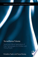 Surveillance, childhood and youth : social and ethical implications of new technologies for children and young people /