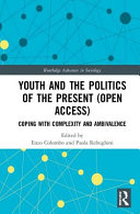 Youth and the politics of the present : coping with complexity and ambivalence /