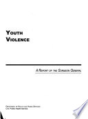 Youth violence : a report of the Surgeon General : executive summary.