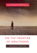 On the frontier of adulthood : theory, research, and public policy /