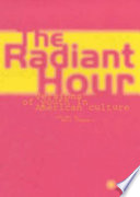 The radiant hour : versions of youth in American culture /