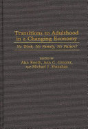 Transitions to adulthood in a changing economy : no work, no family, no future? /