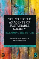 Young people as agents of sustainable society : reclaiming the future /