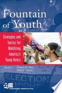 Fountain of youth : strategies and tactics for mobilizing America's young voters /
