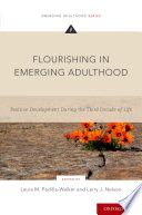 Flourishing in emerging adulthood : positive development during the third decade of life /