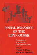 Social dynamics of the life course : transitions, institutions, and interrelations /