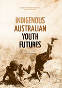 Indigenous Australian youth futures : : living the social determinants of health /