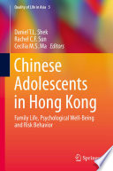 Chinese adolescents in Hong Kong : family life, psychological well-being and risk behavior /