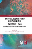 National identity and millennials in Northeast Asia : power and contestations in the digital age /