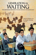 Generation in waiting : the unfulfilled promise of young people in the Middle East /