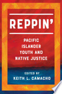 Reppin' : Pacific Islander youth and native justice /