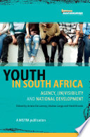 Youth in South Africa : agency, (in)visibility and national development /