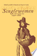 Singlewomen in the European past, 1250-1800 /