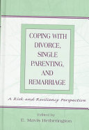 Coping with divorce, single parenting, and remarriage : a risk and resiliency perspective /