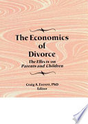 The economics of divorce : the effects on parents and children /