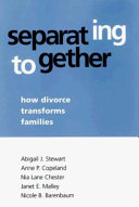 Separating together : how divorce transforms families /