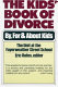 The kids' book of divorce : by, for, and about kids /