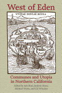 West of Eden : communes and utopia in northern California /