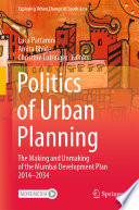 Politics of Urban Planning : The Making and Unmaking of the Mumbai Development Plan 2014-2034 /