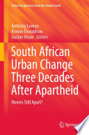 South African Urban Change Three Decades After Apartheid : Homes Still Apart? /